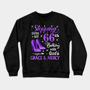 Stepping Into My 66th Birthday With God's Grace & Mercy Bday Crewneck Sweatshirt